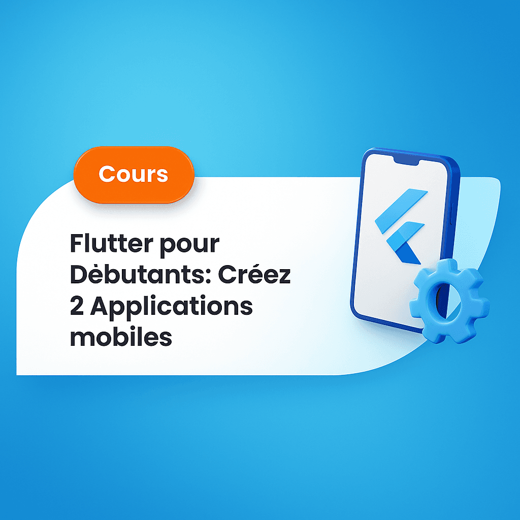 Présentation de Flutter pour Débutants: Créez 2 Applications mobiles