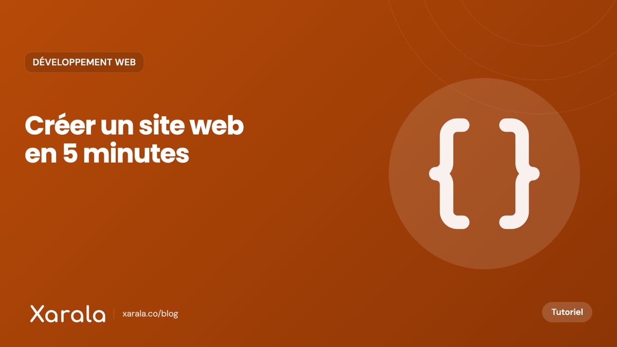 Couverture de l’article « Astuce : Créer un site web en 5 minutes », catégorie Développement web, blog Xarala Academy
