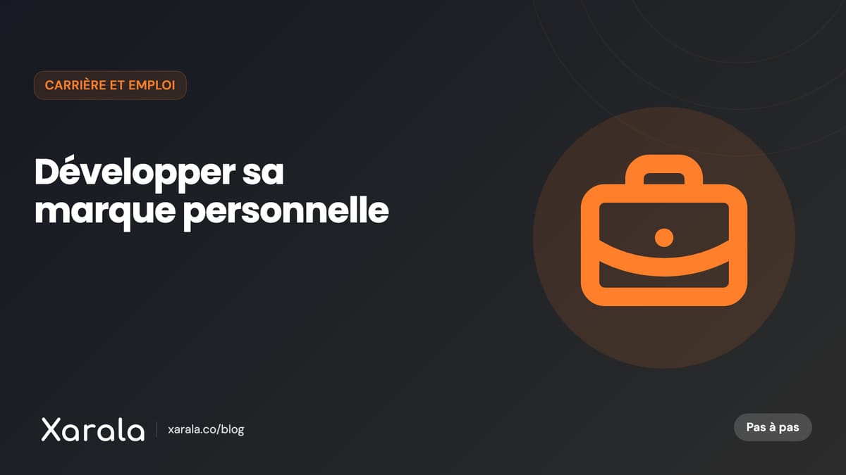 Couverture de l’article « Comment développer son Personal Branding ? », catégorie Carrière et emploi, blog Xarala Academy