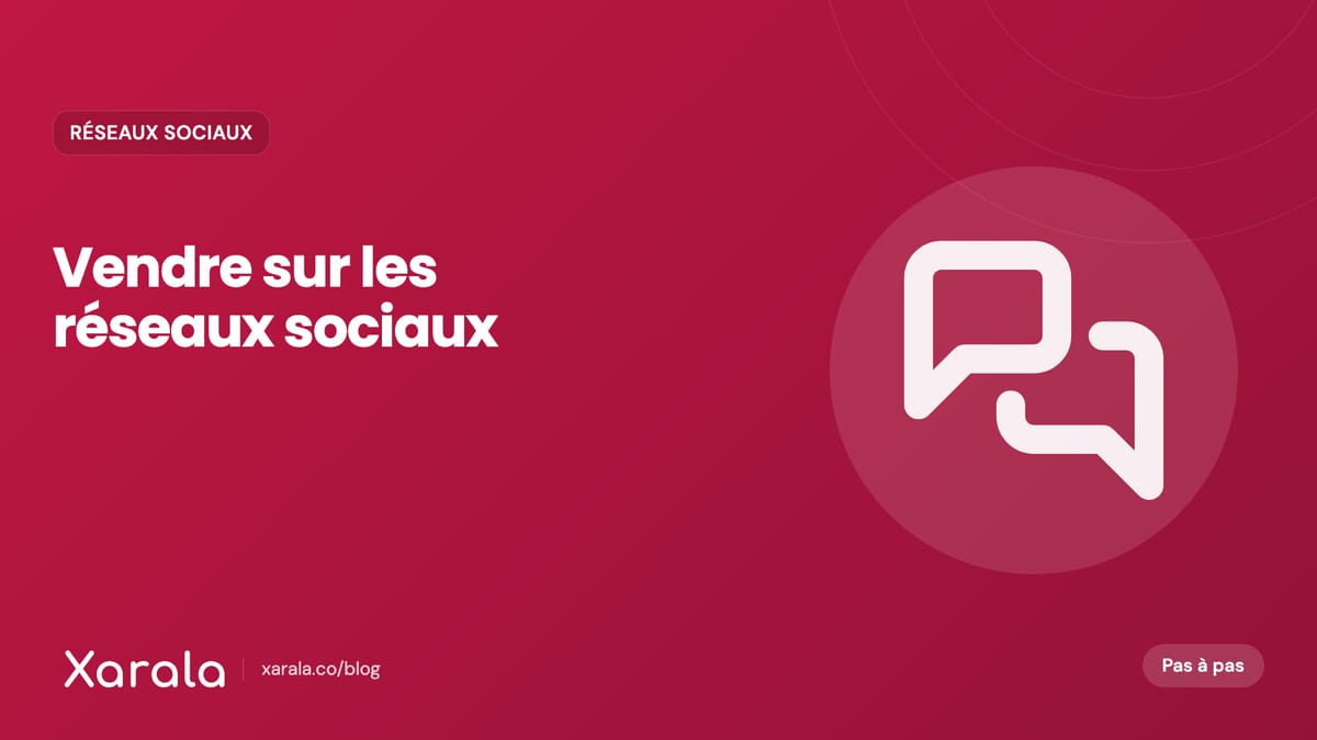 Couverture de l’article « Comment vendre… », catégorie Community management et réseaux sociaux, blog Xarala Academy