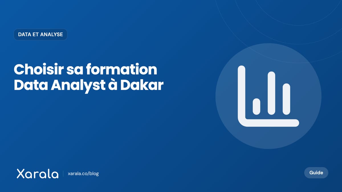 Couverture de l’article « Formation Data Analyst à Dakar : comment… », catégorie Data et analyse, blog Xarala Academy