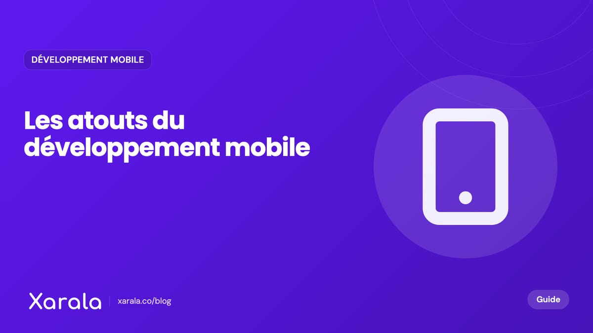 Couverture de l’article « Développement mobile : Pourquoi cette… », catégorie Développement mobile, blog Xarala Academy