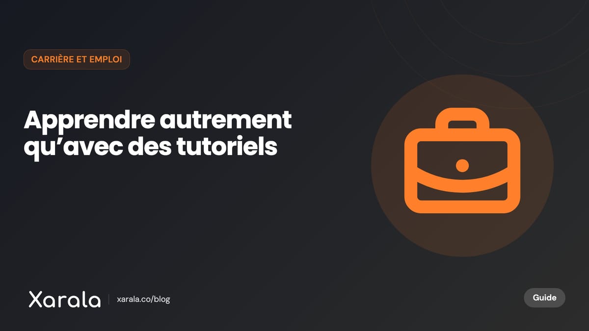 Couverture de l’article « Arrêtez de suivre des tutoriels sur YouTube… », catégorie Carrière et emploi, blog Xarala Academy
