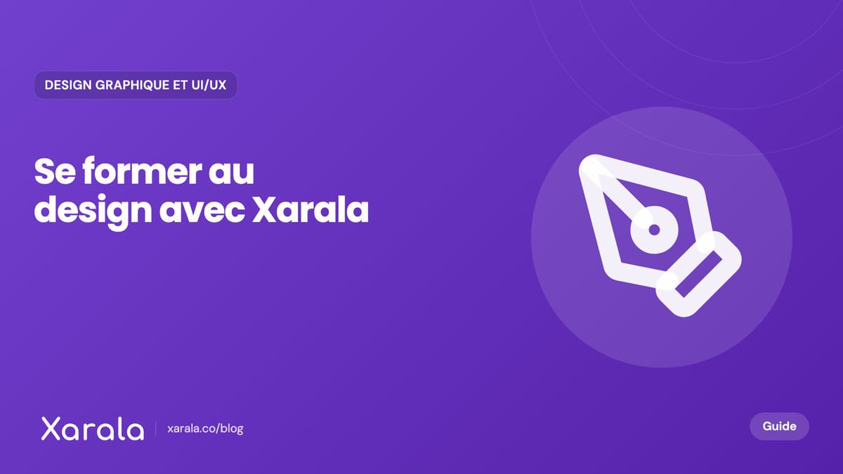Couverture de l’article « Guide de formation en design : Xarala », catégorie Design graphique et UI/UX, blog Xarala Academy