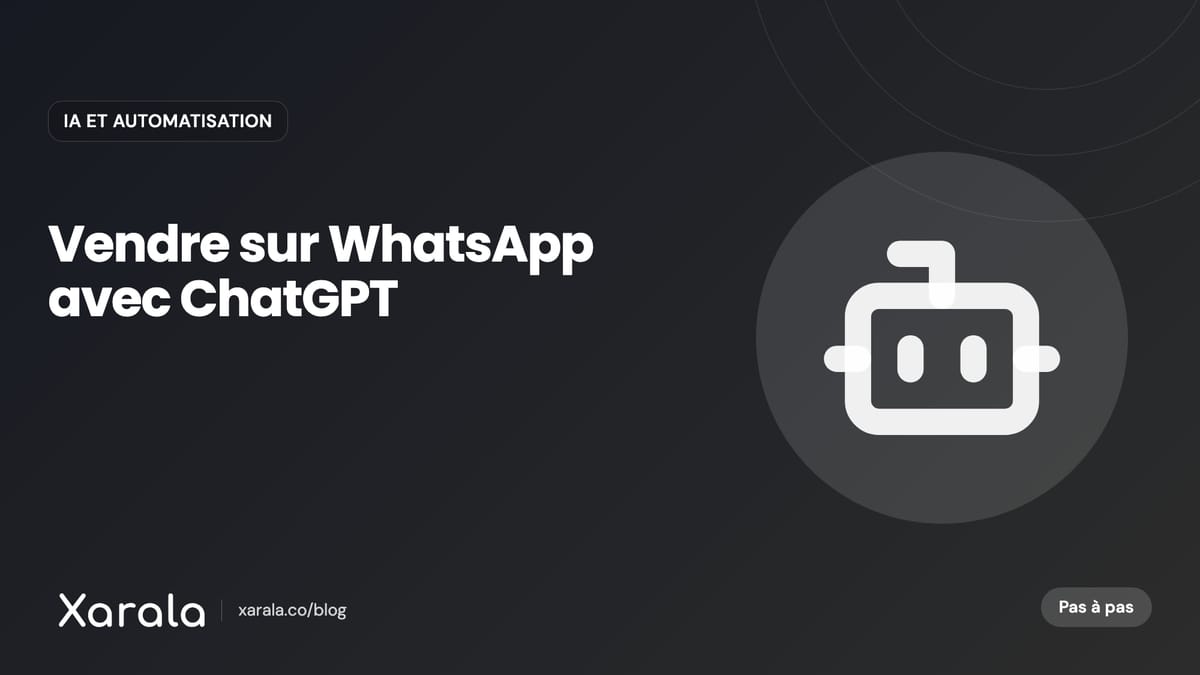 Couverture de l’article « Prompts ChatGPT pour vendre sur WhatsApp… », catégorie IA et automatisation, blog Xarala Academy