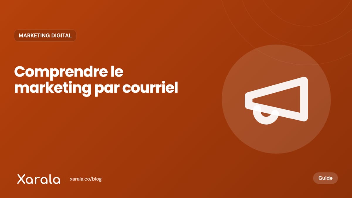 Couverture de l’article « Qu’est-ce que l’e-mail… », catégorie Marketing digital et acquisition, blog Xarala Academy