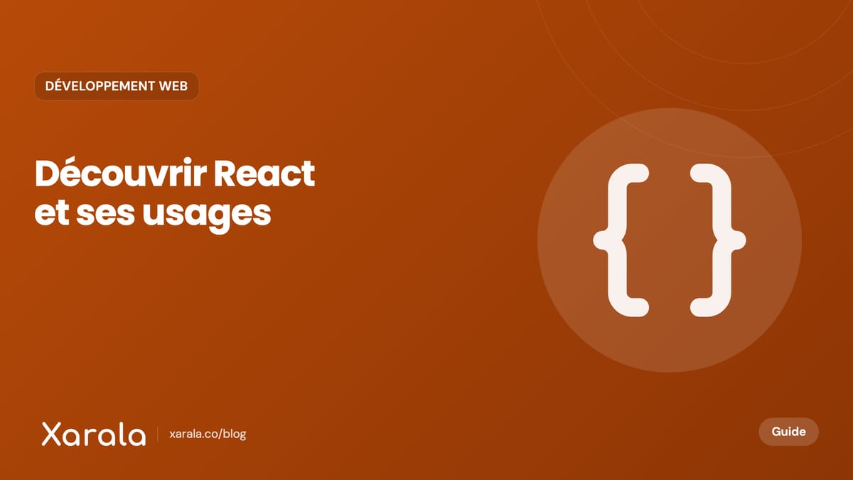 Couverture de l’article « Qu'est-ce que React ? Pourquoi l'apprendre en… », catégorie Développement web, blog Xarala Academy
