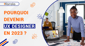 Pourquoi devenir UX designer en 2023 ?