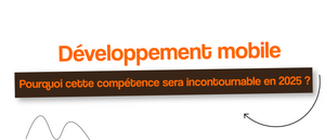 Développement mobile : Pourquoi cette compétence sera incontournable en 2025 ?