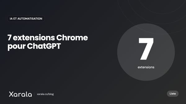 Couverture de l’article « Les 7 extensions Chrome pour tirer le… », catégorie IA et automatisation, blog Xarala Academy