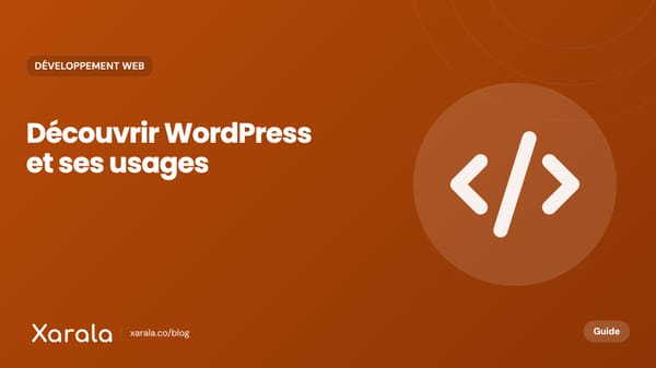 Couverture de l’article « C'est quoi WordPress? Pourquoi apprendre à… », catégorie Développement web, blog Xarala Academy