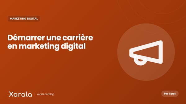 Couverture de l’article « Comment démarrer une carrière… », catégorie Marketing digital et acquisition, blog Xarala Academy