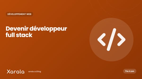 Couverture de l’article « Comment devenir développeur Full Stack… », catégorie Développement web, blog Xarala Academy