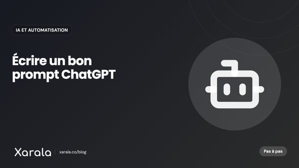Couverture de l’article « Comment écrire un bon prompt ChatGPT en… », catégorie IA et automatisation, blog Xarala Academy