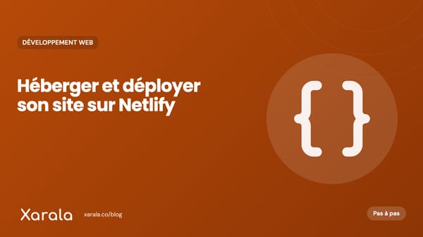 Couverture de l’article « Comment héberger son site sur Netlify… », catégorie Développement web, blog Xarala Academy