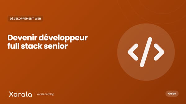 Couverture de l’article « Devenir un Développeur Full Stack Senior… », catégorie Développement web, blog Xarala Academy