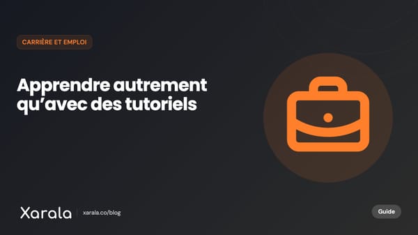 Couverture de l’article « Arrêtez de suivre des tutoriels sur YouTube… », catégorie Carrière et emploi, blog Xarala Academy