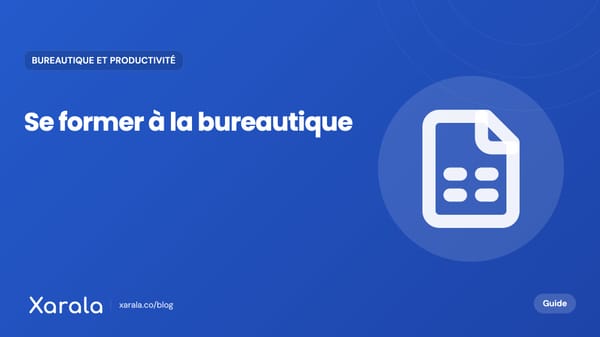 Couverture de l’article « La formation en bureautique : Mieux… », catégorie Bureautique et productivité, blog Xarala Academy