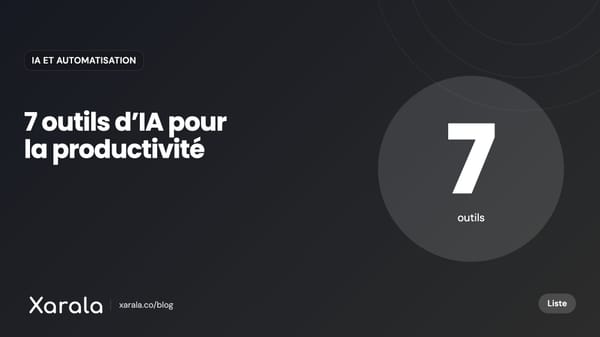 Couverture de l’article « Les 7 Meilleurs Outils d'IA pour Booster… », catégorie IA et automatisation, blog Xarala Academy