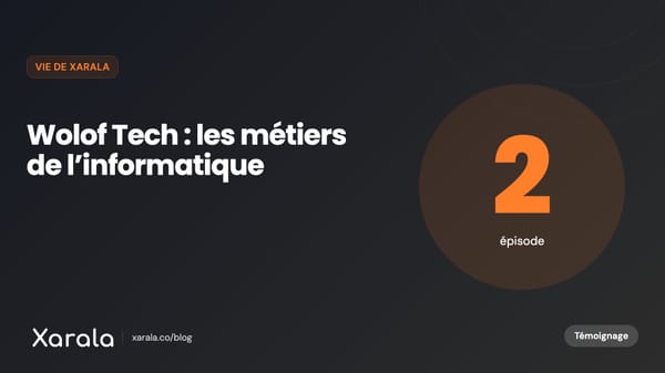 Couverture de l’article « Wolf Tech - S1E2 -… », catégorie Témoignages, podcast, actualités Xarala, blog Xarala Academy