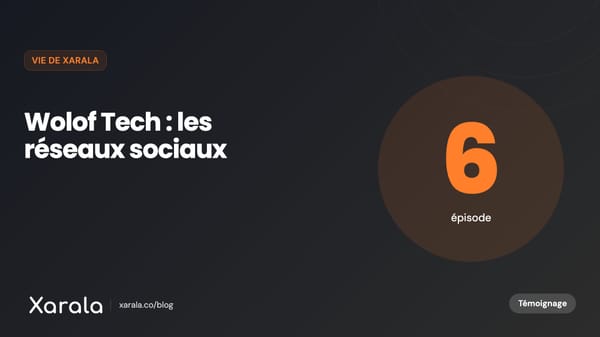 Couverture de l’article « Wolof Tech - S1E6 - Les… », catégorie Témoignages, podcast, actualités Xarala, blog Xarala Academy